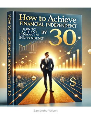 cover image of How to Achieve Financial Independence by 30!